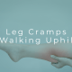 leg cramps when walking uphill