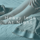 heavy legs at the end of the day